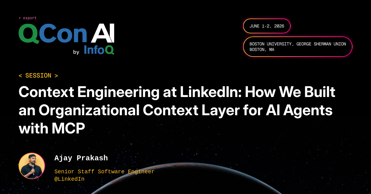 QCon AI Boston 2026 | Context Engineering at LinkedIn: How We Built an Organizational Context Layer for AI Agents with MCP