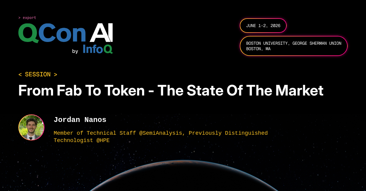 QCon AI Boston 2026 | From Fab To Token - The State Of The Market
