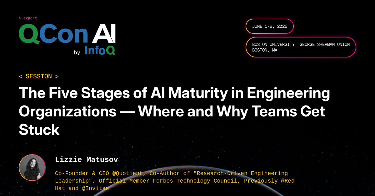 QCon AI Boston 2026 | The Five Stages of AI Maturity in Engineering Organizations — Where and Why Teams Get Stuck